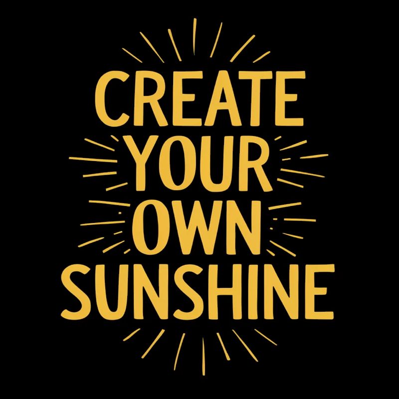 Create Your Own Sunshine Motivation