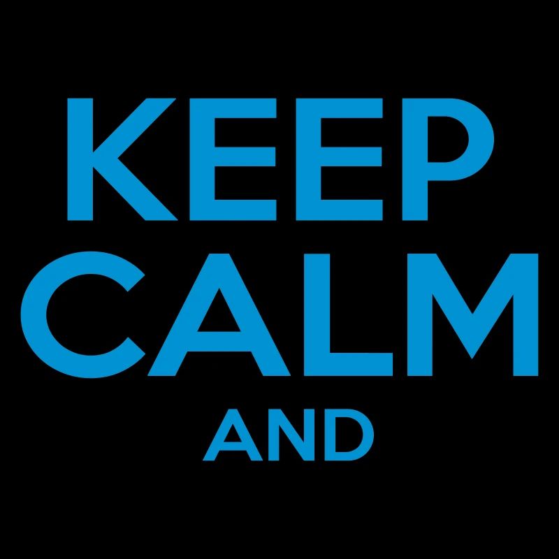 KEEP CALM AND