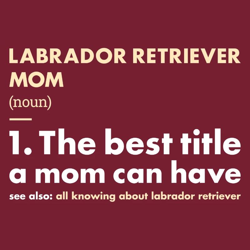 Labrador Retriever Mom Definition