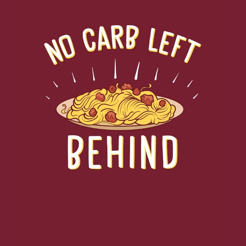 No Carb Left Behind Funny Carbohydrate Loading