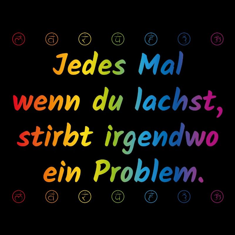 Wenn du lachst, stirbt irgendwo ein Problem