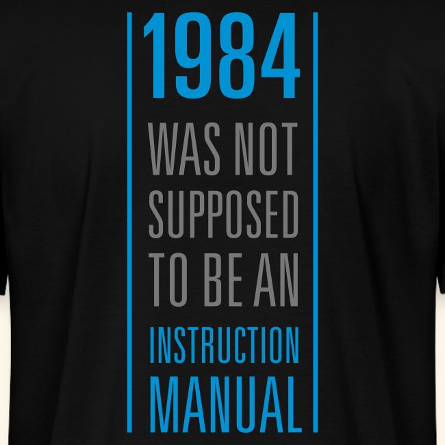 1984 was not supposed to be an instruction manual