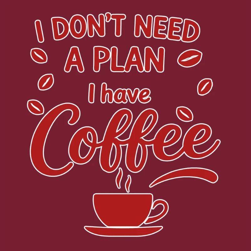 No plan, coffee has priority
