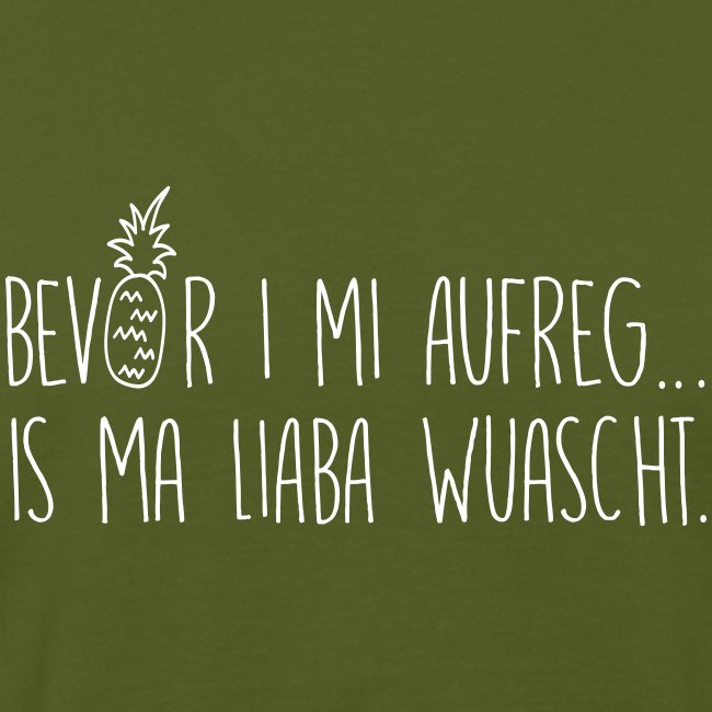 Vorschau: Bevor i mi aufreg is ma liaba wuascht - Männer Bio-T-Shirt