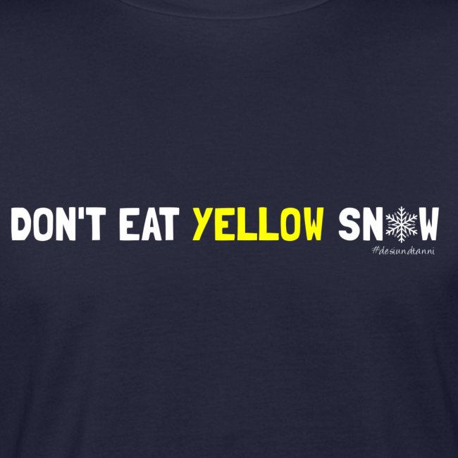 Dont eat yellow snow