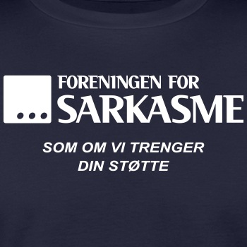 Foreningen for sarkasme - Som om vi trenger din - Økologisk T-skjorte for menn