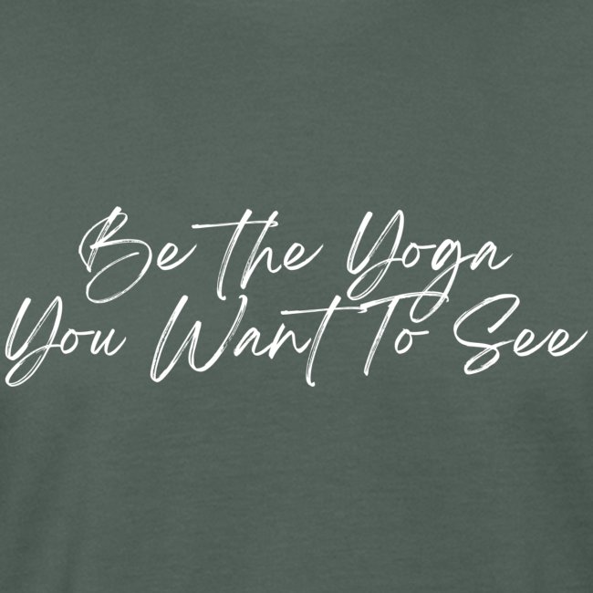 Be the Yoga You Want To See (white)