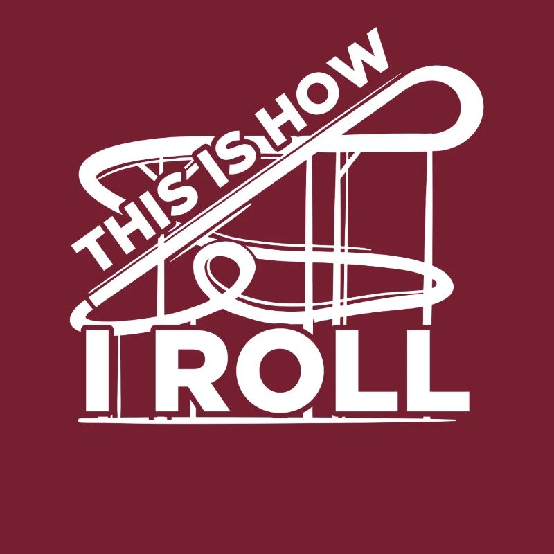 How i roll Amusement Park Rollercoaster Roller Coaster