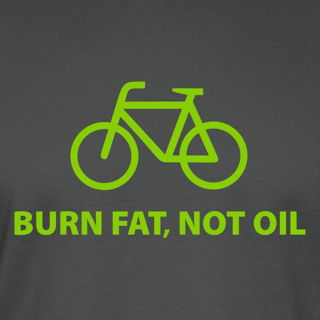 Burn fat, not oil