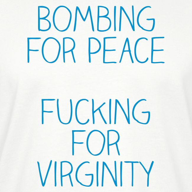 Bombing for peace is like fucking for virginity