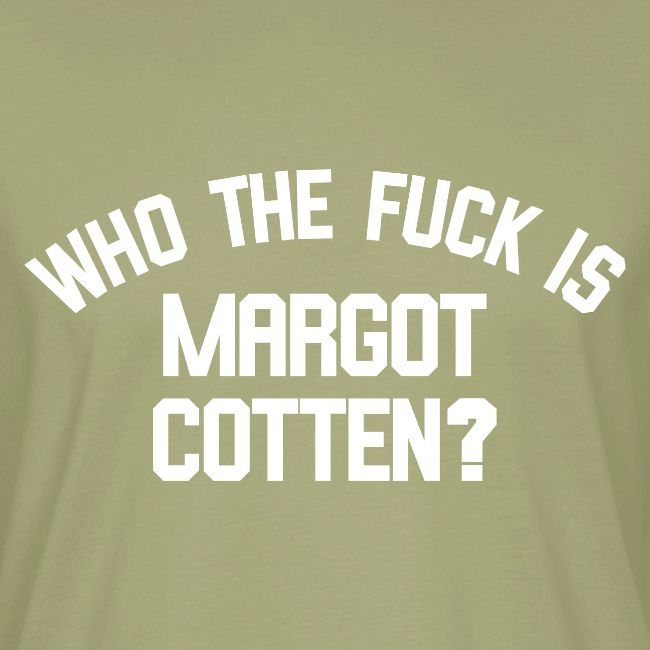 Who The Fuck Is Margot Cotten White Design