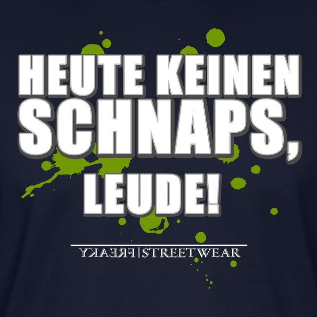 Heute keinen Schnaps, Leude