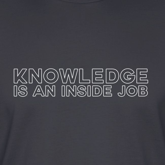 Knowledge is an inside job - modern