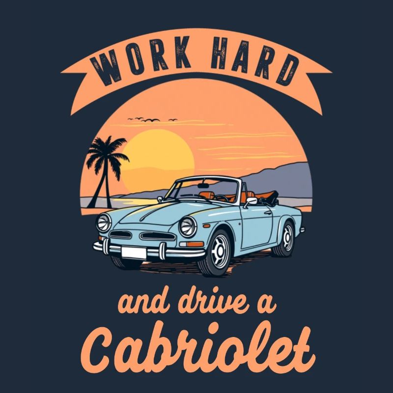 Work hard and drive a Cabriolet Spruch