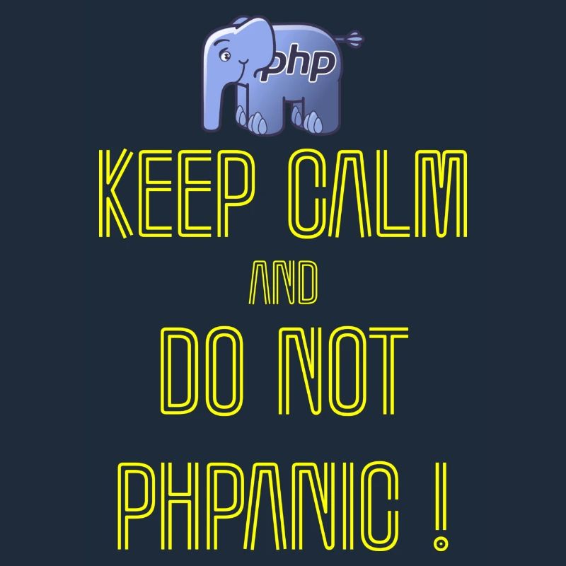 Keep calm and do not PHPanic !