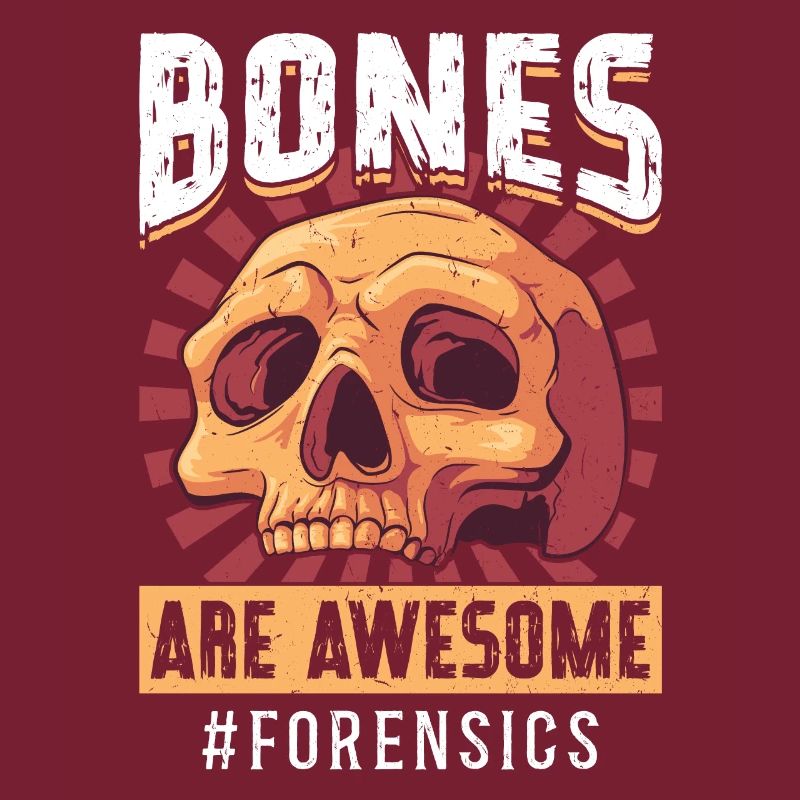 Bones Are Awesome - Forensic Scientist