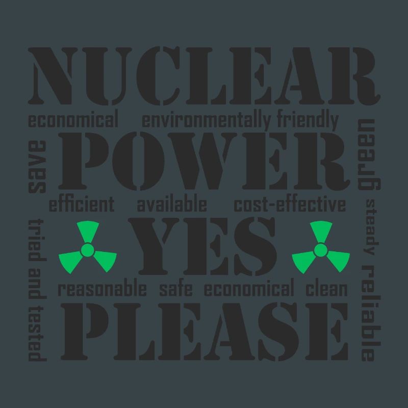 Nuclear Power, Yes Please, Nuclear Energy