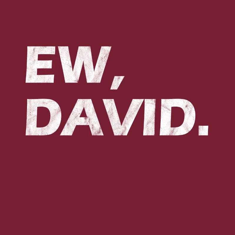 Ew David