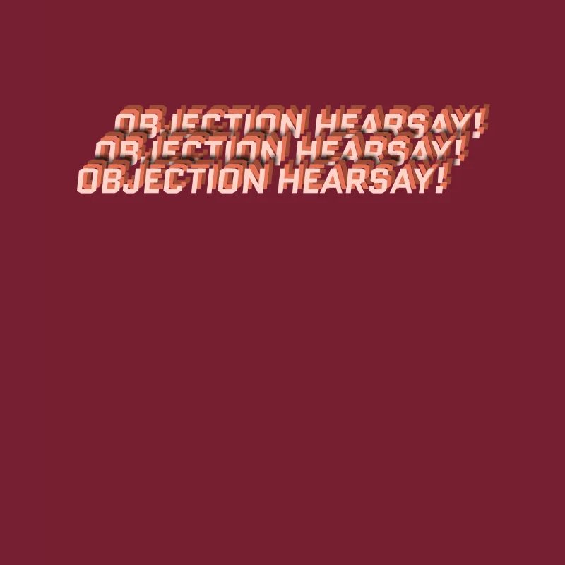Objection Hearsay!