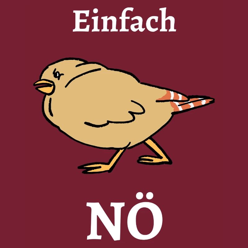 Einfach NÖ - Vogel grumpy / Lustiger Spruch