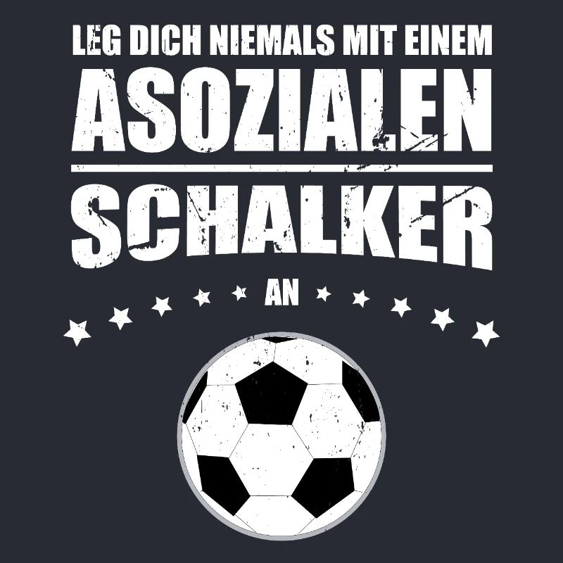 Asoziales Schalker Leg dich niemals mit einem
