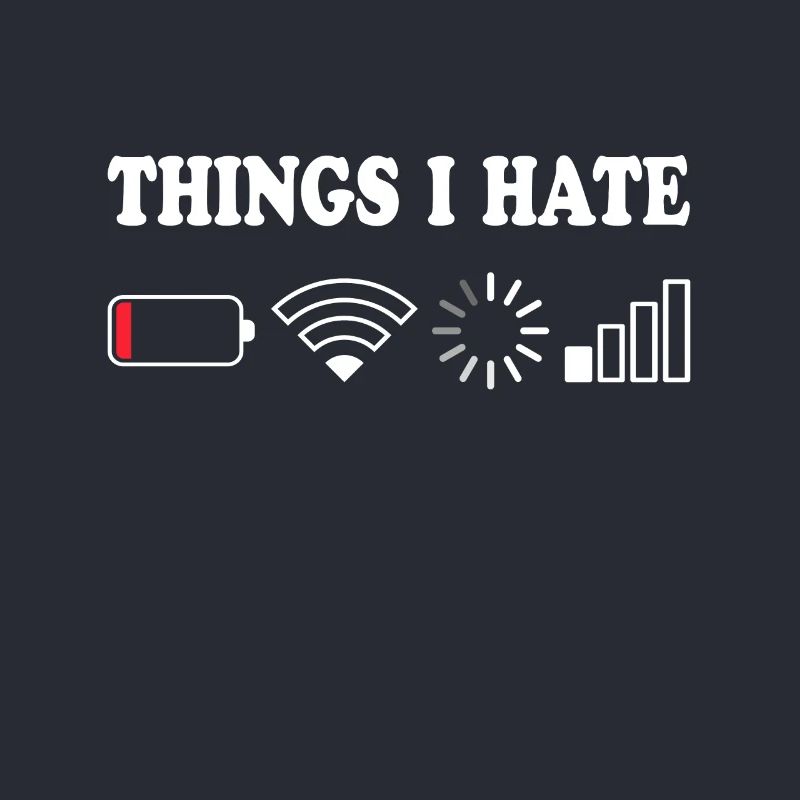 Things I Hate Pas de réception Batterie Vide Objets Hasse