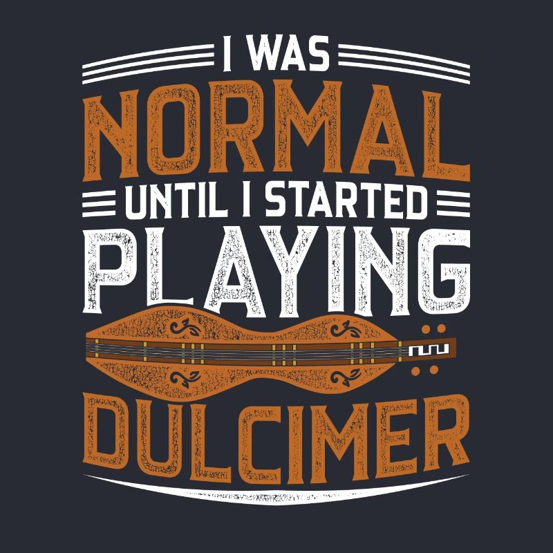 I Was Normal Until I Started Playing Dulcimer