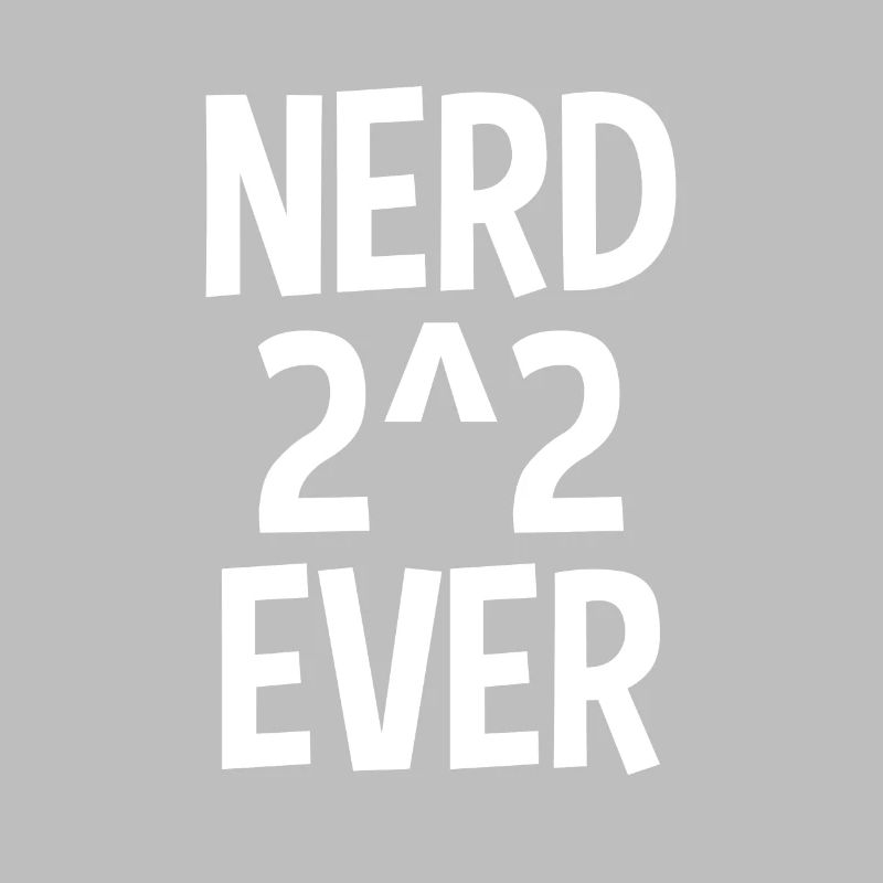 Nerd 2^2 Ever Nerd For Ever Nerd 4 Ever Mathe Gag