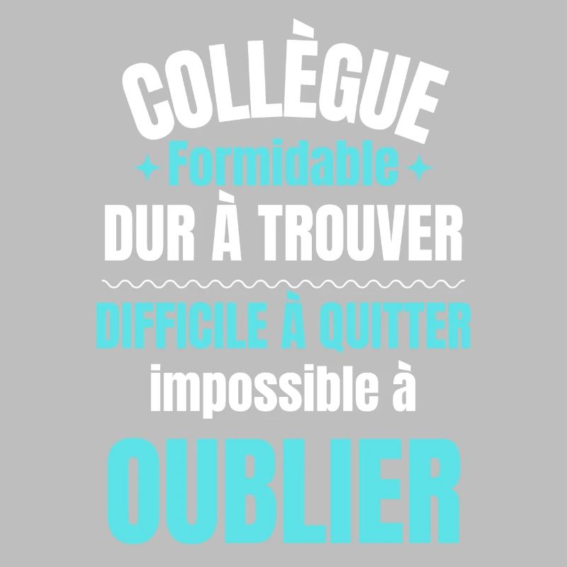 Collègue Formidable Impossible à Oublier
