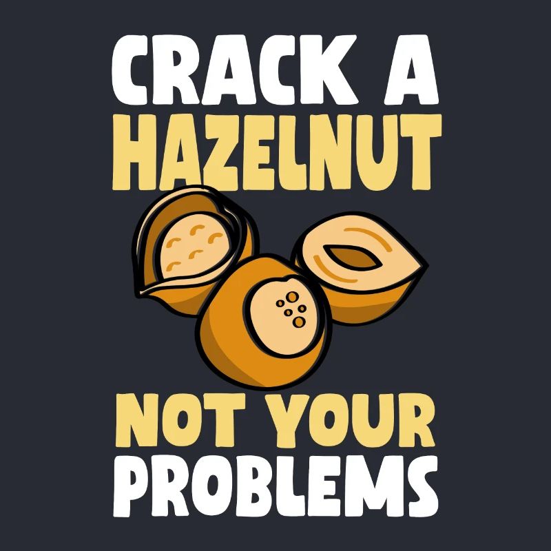 Don't crack a hazelnut your problems