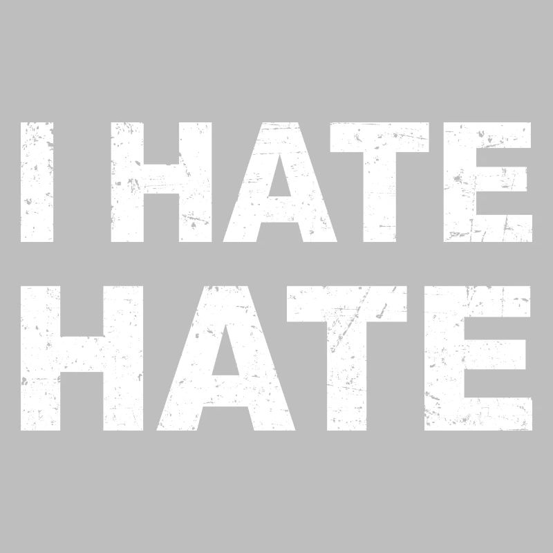 I HATE HATE, motto, against hatred, saying, white