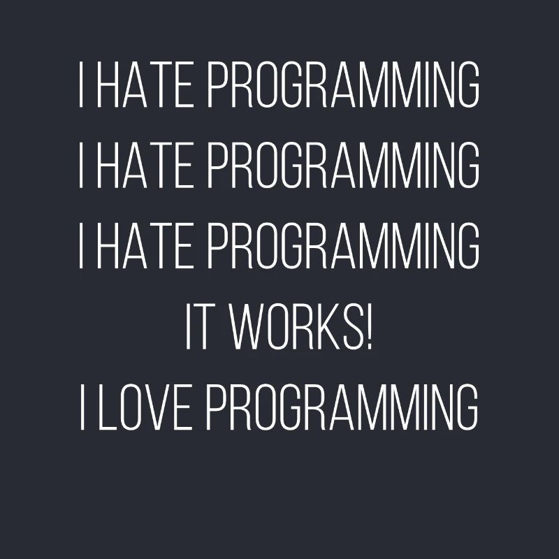Je déteste la programmation ... J’adore la programmation