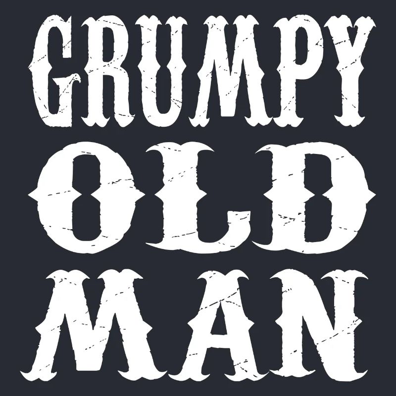 GRUMPY OLD MAN