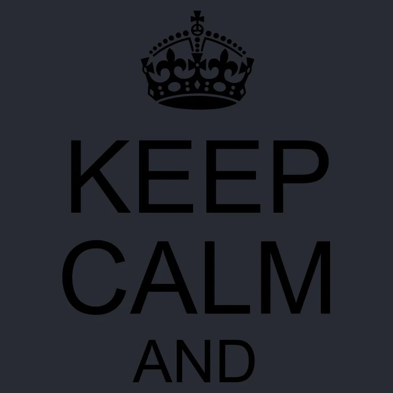 Keep calm and YOUR TEXT