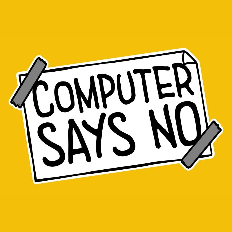 Computer Says No Funny Programmer Nerd Technique