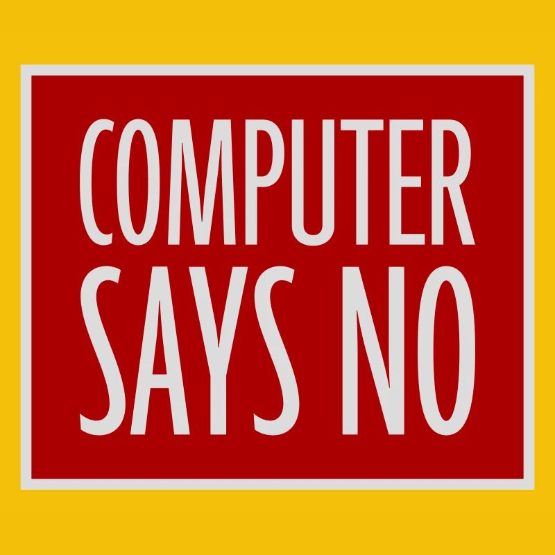 Computer Says No Funny Programmer Nerd Technique