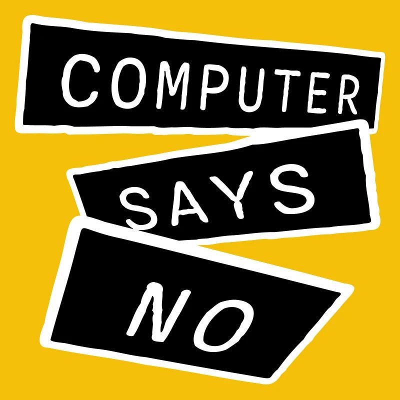 Computer Says No Funny Programmer Nerd Technique