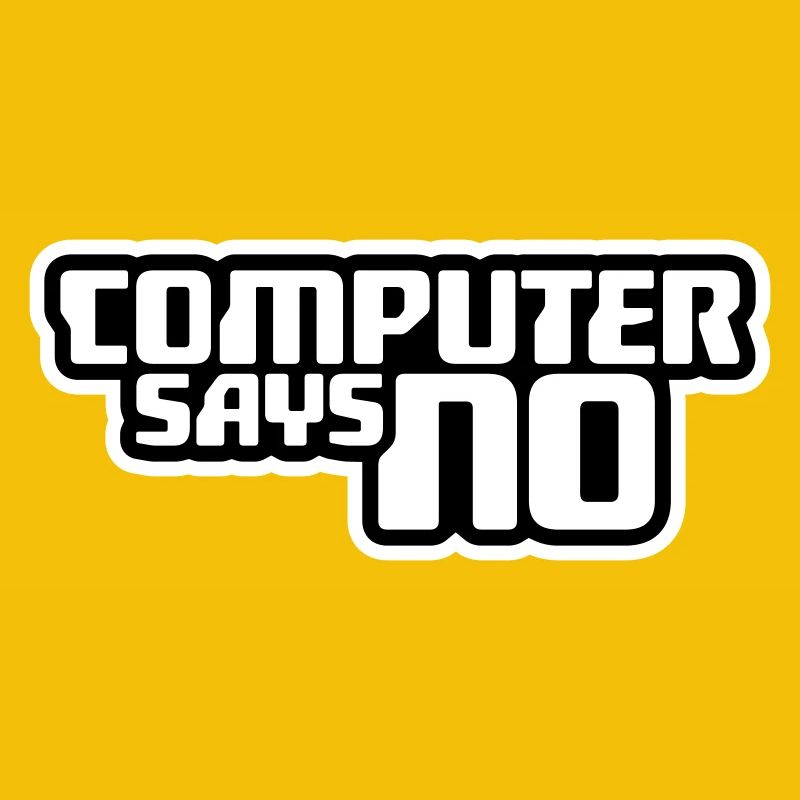 Computer Says No Funny Programmer Nerd Technique