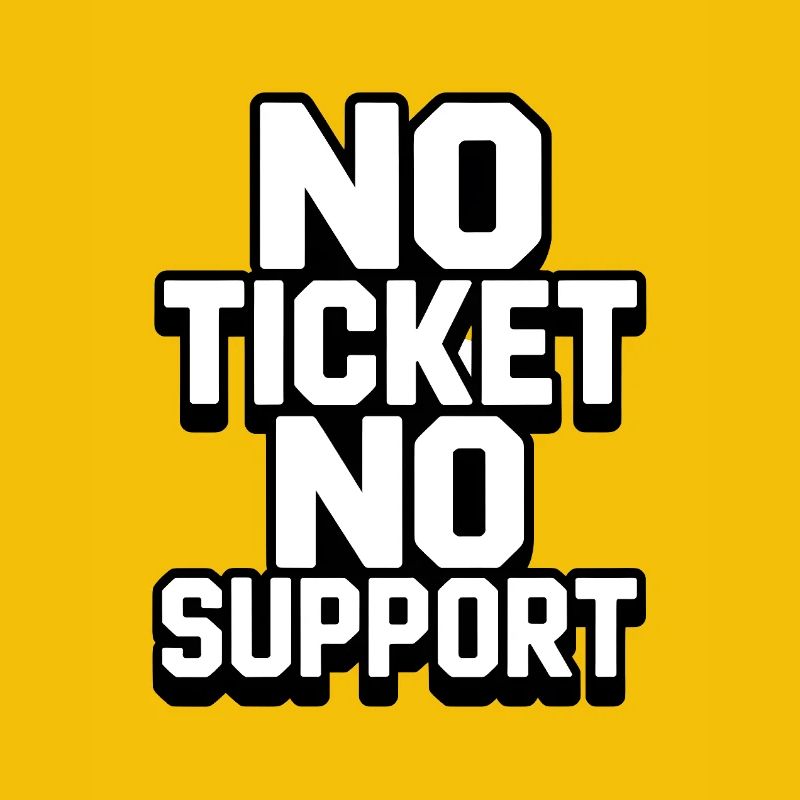 NO TICKET NO SUPPORT WHITE Computer Admin