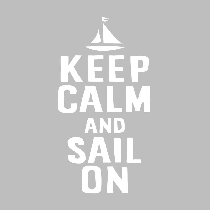 Keep Calm And Sail On