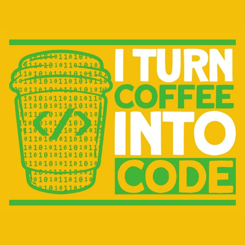 I Turn Coffee Into Code Software Developer