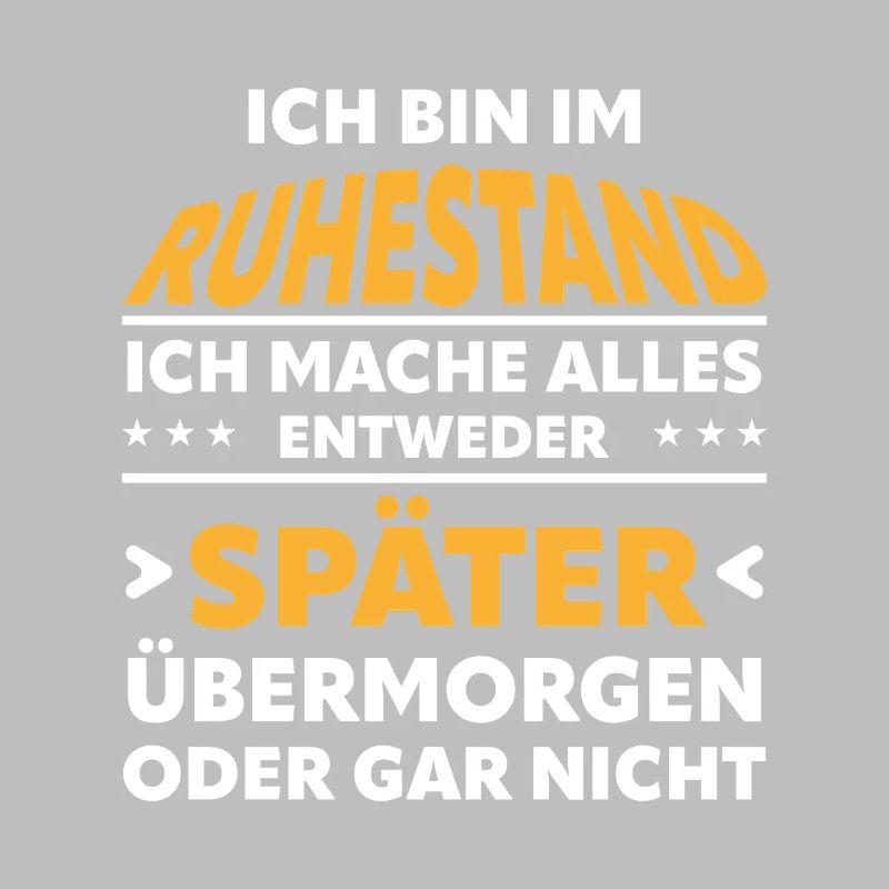 Ruhestand Spruch: Alles Später Oder Gar Nicht
