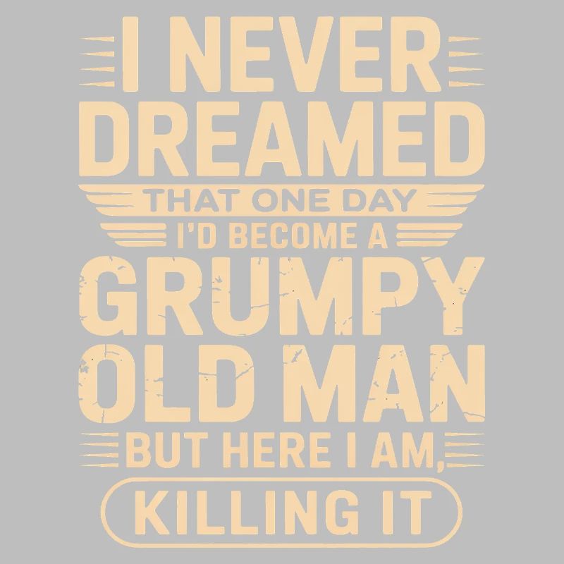 Grumpy Old Man Quote Tee
