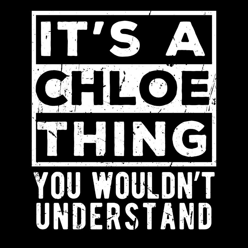 C’est une chose de Chloe que tu ne comprendrais pas