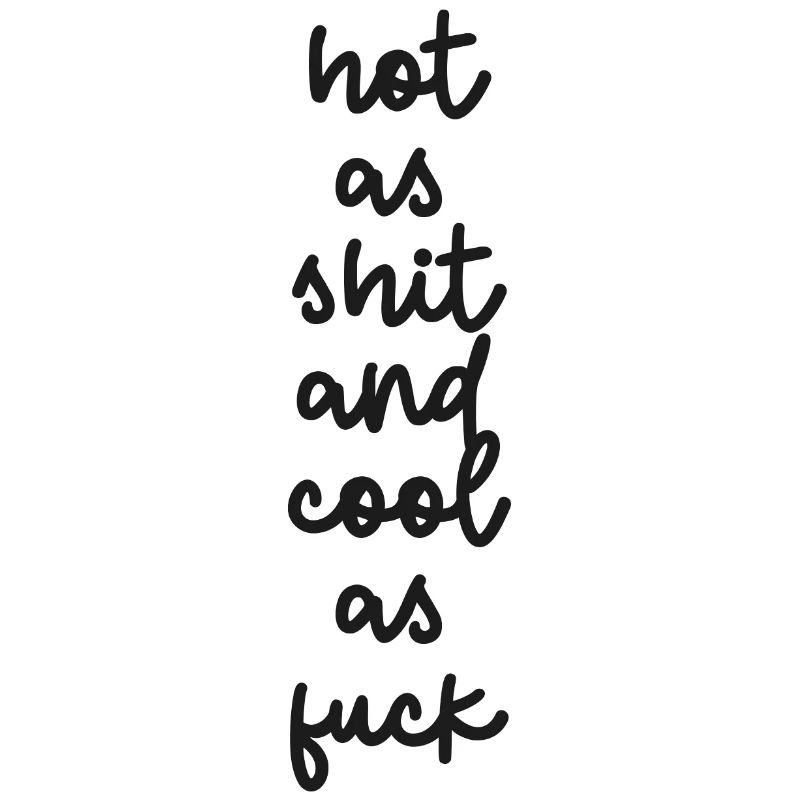 « Chaud comme de la merde et cool comme de la merde »
