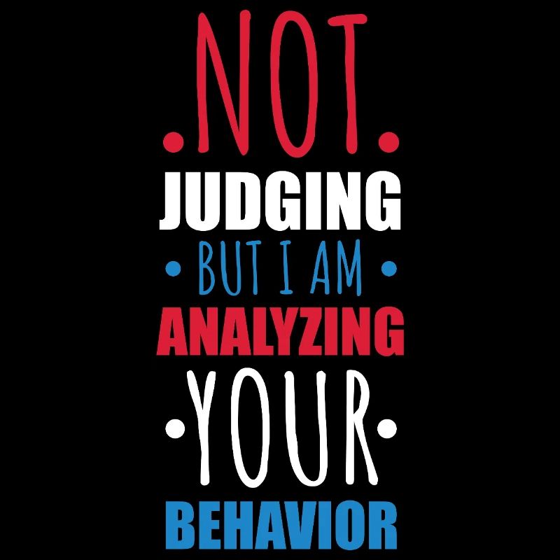 Not Judging Just Analyzing Behavior Graphic