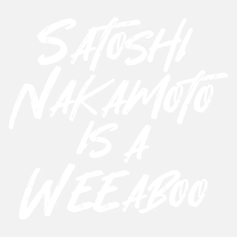 SATOSHI NAKAMOTO IS A WEEABOO