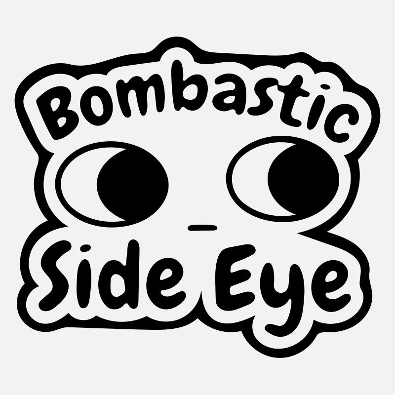 bombastic side eye