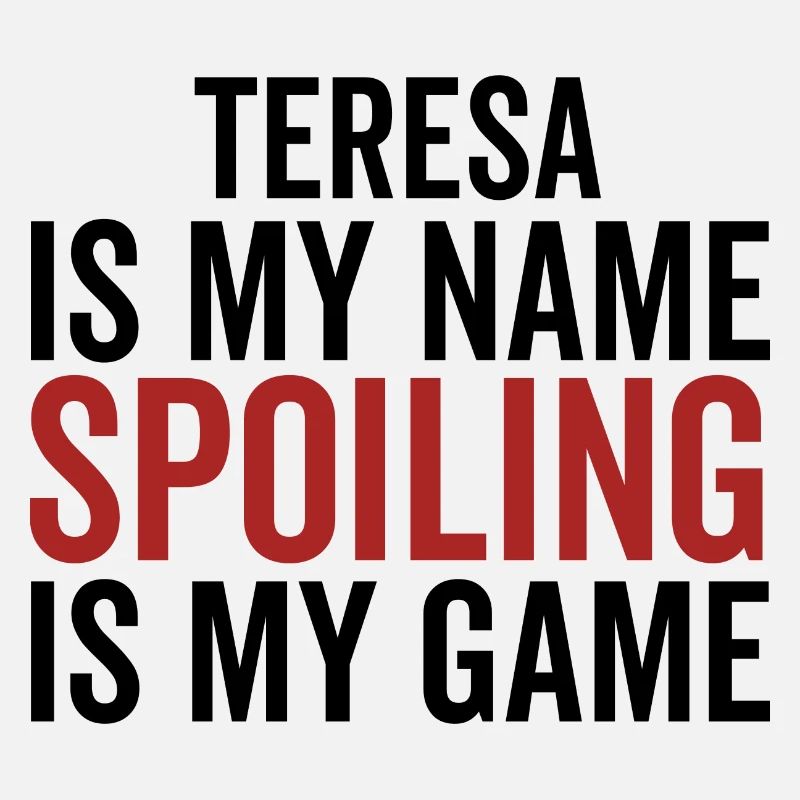 Teresa est mon nom Spoiling est mon jeu
