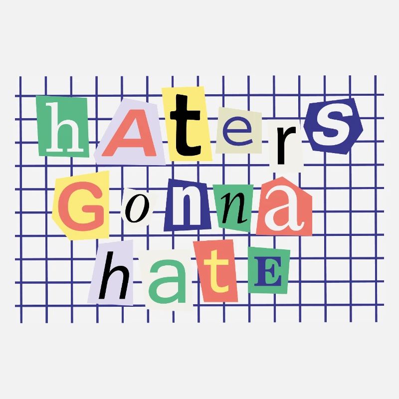 Haters going to Hate – Collage Style Statement